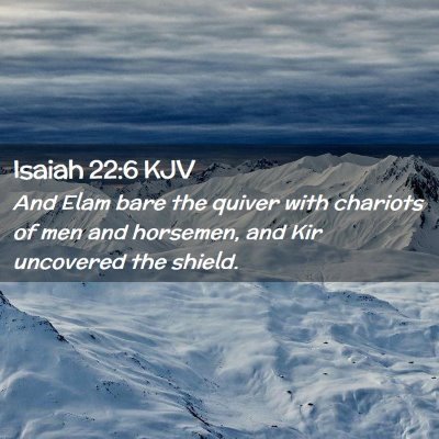 Picture 02 - Isaiah 22:6 KJV - And Elam bare the quiver with chariots of men and - Bible Verse Picture