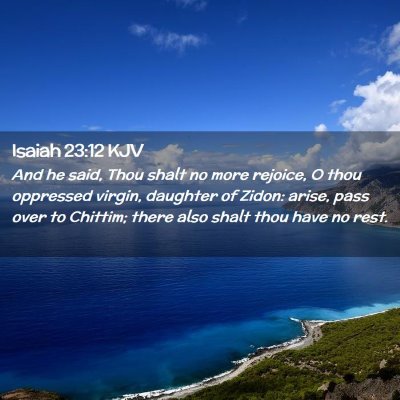 Picture 02 - Isaiah 23:12 KJV - And he said, Thou shalt no more rejoice, O thou - Bible Verse Picture