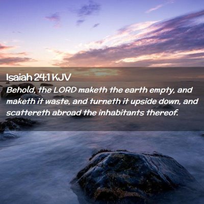 Picture 02 - Isaiah 24:1 KJV - Behold, the LORD maketh the earth empty, and - Bible Verse Picture