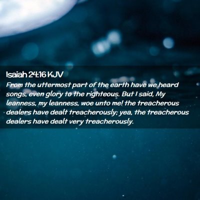 Picture 02 - Isaiah 24:16 KJV - From the uttermost part of the earth have we - Bible Verse Picture