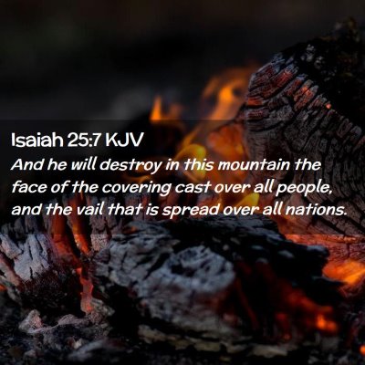 Picture 02 - Isaiah 25:7 KJV - And he will destroy in this mountain the face of - Bible Verse Picture