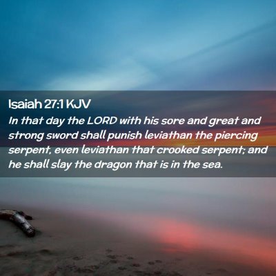 Picture 02 - Isaiah 27:1 KJV - In that day the LORD with his sore and great and - Bible Verse Picture