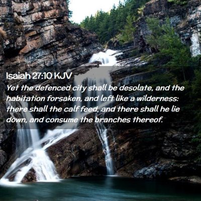 Picture 02 - Isaiah 27:10 KJV - Yet the defenced city shall be desolate, and the - Bible Verse Picture