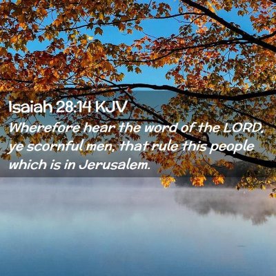Picture 02 - Isaiah 28:14 KJV - Wherefore hear the word of the LORD, ye scornful - Bible Verse Picture