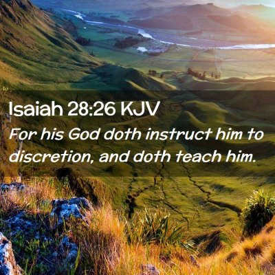 Picture 02 - Isaiah 28:26 KJV - For his God doth instruct him to discretion, and - Bible Verse Picture