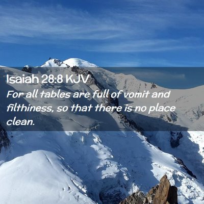 Picture 02 - Isaiah 28:8 KJV - For all tables are full of vomit and filthiness, - Bible Verse Picture