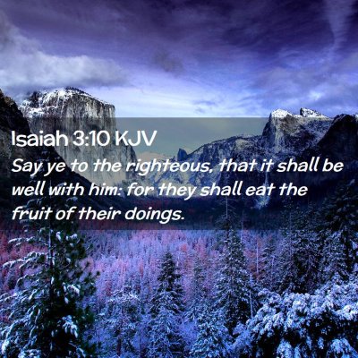 Picture 02 - Isaiah 3:10 KJV - Say ye to the righteous, that it shall be well - Bible Verse Picture