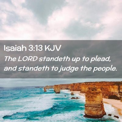 Picture 02 - Isaiah 3:13 KJV - The LORD standeth up to plead, and standeth to - Bible Verse Picture