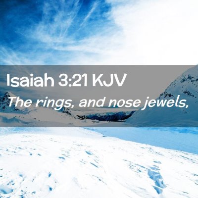 Picture 02 - Isaiah 3:21 KJV - The rings, and nose - Bible Verse Picture
