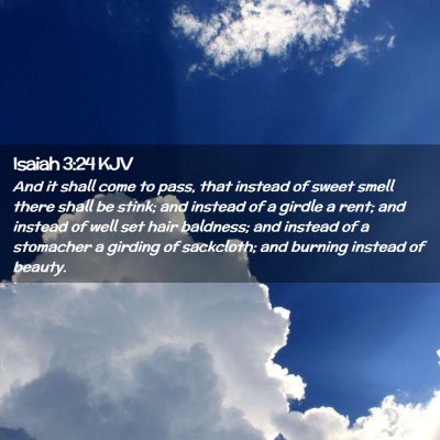 Picture 02 - Isaiah 3:24 KJV - And it shall come to pass, that instead of sweet - Bible Verse Picture