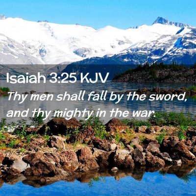 Picture 02 - Isaiah 3:25 KJV - Thy men shall fall by the sword, and thy mighty - Bible Verse Picture