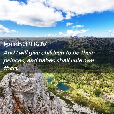 Picture 02 - Isaiah 3:4 KJV - And I will give children to be their princes, and - Bible Verse Picture