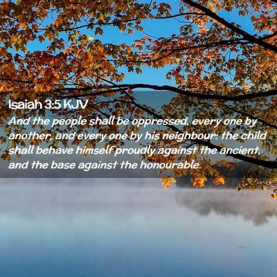 Picture 02 - Isaiah 3:5 KJV - And the people shall be oppressed, every one by - Bible Verse Picture