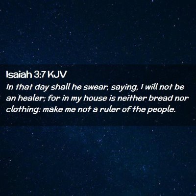 Picture 02 - Isaiah 3:7 KJV - In that day shall he swear, saying, I will not be - Bible Verse Picture