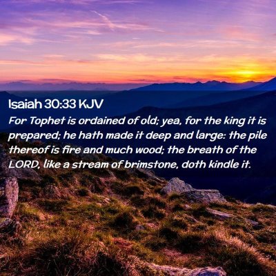 Picture 02 - Isaiah 30:33 KJV - For Tophet is ordained of old; yea, for the king - Bible Verse Picture