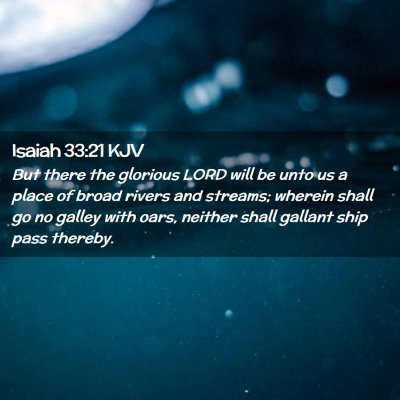 Picture 02 - Isaiah 33:21 KJV - But there the glorious LORD will be unto us a - Bible Verse Picture