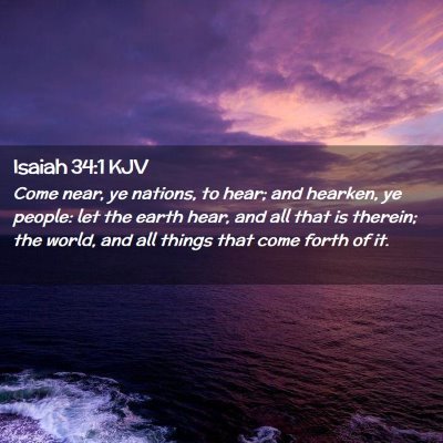 Picture 02 - Isaiah 34:1 KJV - Come near, ye nations, to hear; and hearken, ye - Bible Verse Picture