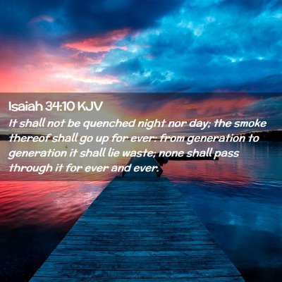 Picture 02 - Isaiah 34:10 KJV - It shall not be quenched night nor day; the smoke - Bible Verse Picture