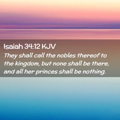 Picture 02 - Isaiah 34:12 KJV - They shall call the nobles thereof to the - Bible Verse Picture