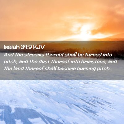 Picture 02 - Isaiah 34:9 KJV - And the streams thereof shall be turned into - Bible Verse Picture
