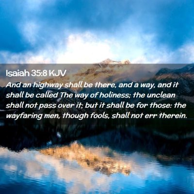 Picture 02 - Isaiah 35:8 KJV - And an highway shall be there, and a way, and it - Bible Verse Picture