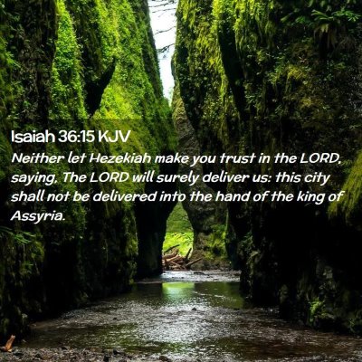Picture 02 - Isaiah 36:15 KJV - Neither let Hezekiah make you trust in the LORD, - Bible Verse Picture