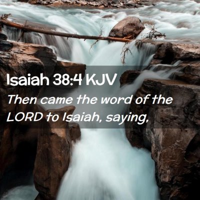 Picture 02 - Isaiah 38:4 KJV - Then came the word of the LORD to Isaiah, - Bible Verse Picture