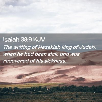 Picture 02 - Isaiah 38:9 KJV - The writing of Hezekiah king of Judah, when he - Bible Verse Picture