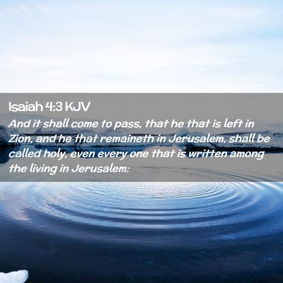 Picture 02 - Isaiah 4:3 KJV - And it shall come to pass, that he that is left - Bible Verse Picture