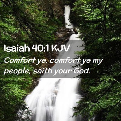 Picture 02 - Isaiah 40:1 KJV - Comfort ye, comfort ye my people, saith your - Bible Verse Picture