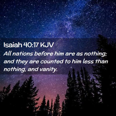 Picture 02 - Isaiah 40:17 KJV - All nations before him are as nothing; and they - Bible Verse Picture