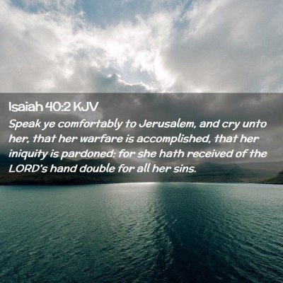 Picture 02 - Isaiah 40:2 KJV - Speak ye comfortably to Jerusalem, and cry unto - Bible Verse Picture