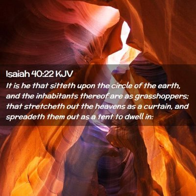Picture 02 - Isaiah 40:22 KJV - It is he that sitteth upon the circle of the - Bible Verse Picture