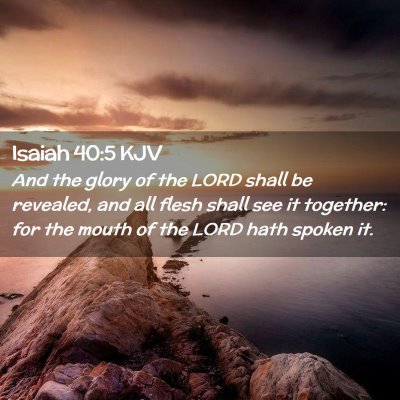 Picture 02 - Isaiah 40:5 KJV - And the glory of the LORD shall be revealed, and - Bible Verse Picture
