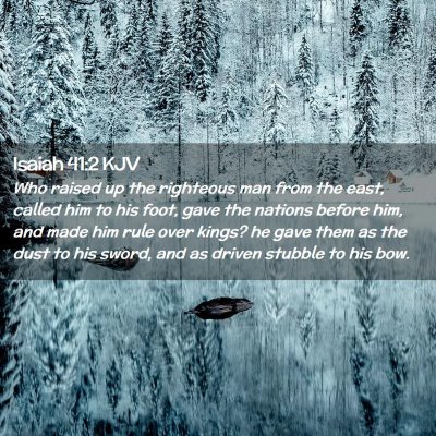 Picture 02 - Isaiah 41:2 KJV - Who raised up the righteous man from the east, - Bible Verse Picture