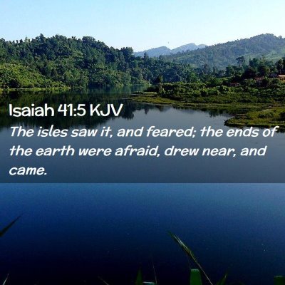 Picture 02 - Isaiah 41:5 KJV - The isles saw it, and feared; the ends of the - Bible Verse Picture