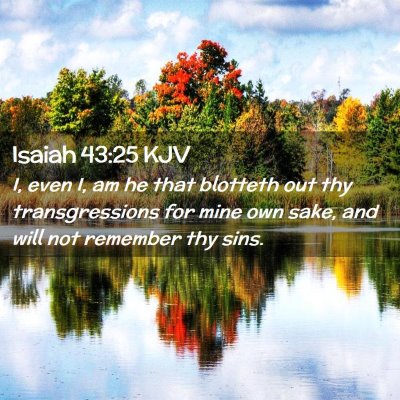 Picture 02 - Isaiah 43:25 KJV - I, even I, am he that blotteth out thy - Bible Verse Picture