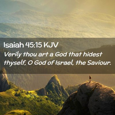 Picture 02 - Isaiah 45:15 KJV - Verily thou art a God that hidest thyself, O God - Bible Verse Picture