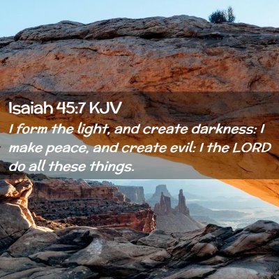 Picture 02 - Isaiah 45:7 KJV - I form the light, and create darkness: I make - Bible Verse Picture