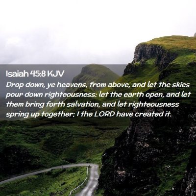 Picture 02 - Isaiah 45:8 KJV - Drop down, ye heavens, from above, and let the - Bible Verse Picture