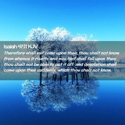 Picture 02 - Isaiah 47:11 KJV - Therefore shall evil come upon thee; thou shalt - Bible Verse Picture