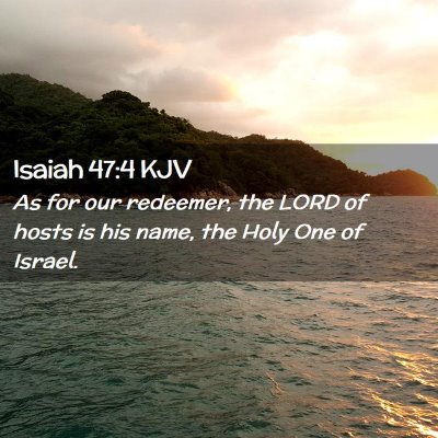 Picture 02 - Isaiah 47:4 KJV - As for our redeemer, the LORD of hosts is his - Bible Verse Picture