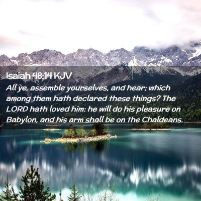 Picture 02 - Isaiah 48:14 KJV - All ye, assemble yourselves, and hear; which - Bible Verse Picture