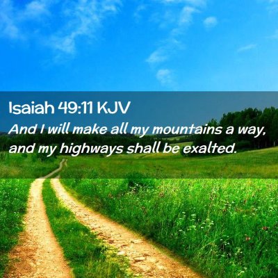Picture 02 - Isaiah 49:11 KJV - And I will make all my mountains a way, and my - Bible Verse Picture
