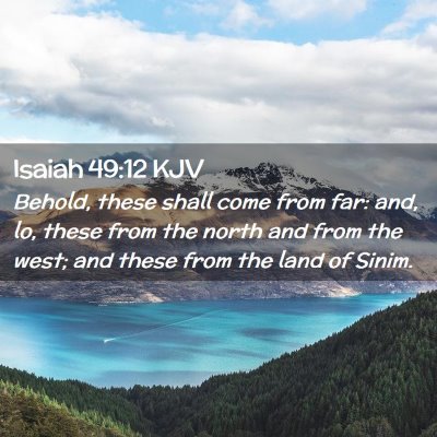 Picture 02 - Isaiah 49:12 KJV - Behold, these shall come from far: and, lo, these - Bible Verse Picture