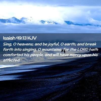 Picture 02 - Isaiah 49:13 KJV - Sing, O heavens; and be joyful, O earth; and - Bible Verse Picture