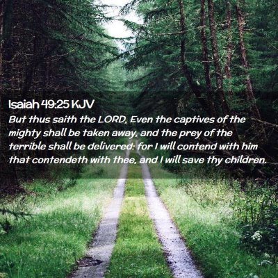 Picture 02 - Isaiah 49:25 KJV - But thus saith the LORD, Even the captives of the - Bible Verse Picture