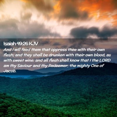 Picture 02 - Isaiah 49:26 KJV - And I will feed them that oppress thee with their - Bible Verse Picture