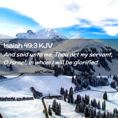 Picture 02 - Isaiah 49:3 KJV - And said unto me, Thou art my servant, O Israel, - Bible Verse Picture