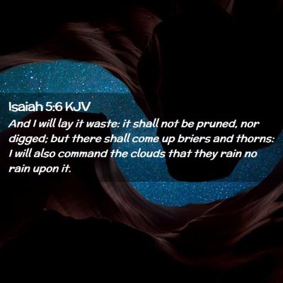 Picture 02 - Isaiah 5:6 KJV - And I will lay it waste: it shall not be pruned, - Bible Verse Picture